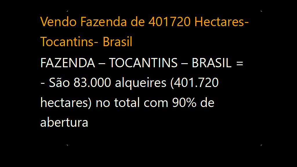 Vendo Fazenda de 401720 Hectares- Tocantins- Brasil (1)