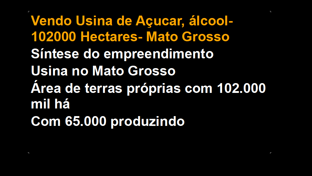 Vendo Usina de Açucar, álcool- 102000 Hectares- Mato Grosso (1)