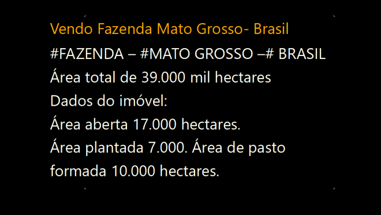 Vendo Fazenda de 39000 Hectares -Mato Grosso- Brasil (1)